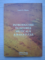 Lava G. Bratu - Introducere in istoria muzicala a Banatului