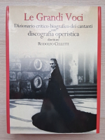 Le grandi voci. Dizionario critico-biografico dei cantanti con discografia operistica