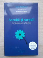 Lise Bourbeau - Asculta-ti corpul. Versiunea pentru barbati