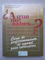 Lourdes Miquel Lopez - A que no sabes? Curso de perfeccionamiento de espanol para extranjeros