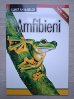 Lumea animalelor. Amfibieni