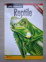 Lumea animalelor. Reptile