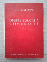 M. I. Calinin - Despre educatia comunista 