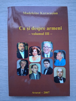 Madeleine Karacasian - Cu si despre armeni (volumul 3)