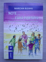 Marcian Bleahu - Note, fara portativ. Ganduri despre muzica ale unui meloman pasionat