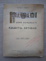 Marcu Beza - Urme romanesti in rasaritul ortodox (cu autograful si dedicatia autorului pentru Vasile Voiculescu)