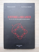 Marian Scheffel - O istorie a mecanicii. Din cele mai vechi timpuri pana la mecanica moderna