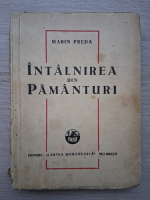 Marin Preda - Intalnirea din pamanturi (uzata, 1948)