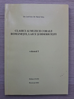 Marin Velea - Clasici ai muzicii corale romanesti, laice si bisericesti (volumul 1)