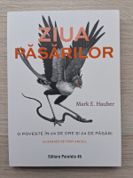 Mark E. Hauber - Ziua pasarilor. O poveste in 24 de ore si 24 de pasari
