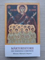 Marturisitorii din temnitele comuniste. Minuni, marturii, repere