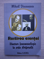 Mihail Diaconescu - Rostirea esentei, itinerar fenomeologic in arta dirijorala