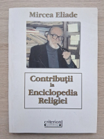 Mircea Eliade - Contributii la enciclopedia religiei
