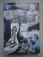 Mircea Stanescu, Titica Predescu - Procesele reeducari (1952-1960). Statul si dreptul, instrumente de represiune ale dictaturii cumuniste