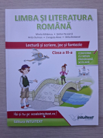Mirela Mihaescu - Limba si literatura romana. Lectura si scriere, joc si fantezie, clasa a III-a