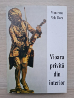 Munteanu Nelu Doru - Vioara privita din interior