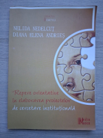 Nelida Nedelcut, Diana Elena Andries - Repere orientative in elaborarea proiectelor de cercetare institutionala