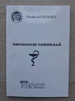 Nicolae Gutulescu - Oncologie generala