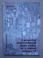 Olguta Lupu - O perspectiva ritmico-temporala asupra muzicii de la mijlocul secolului XX