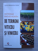 Olivia Chirobocea-Tudor - Dictionar englez-romana de termeni viticoli si vinicoli 