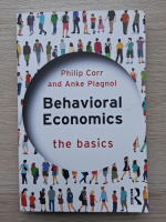 Philip Corr, Anke Plagnol - Behavioral economics. The basics