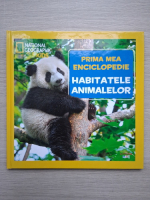Prima mea enciclopedie. Habitatele animalelor