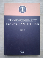 Revista Transdisciplinarity in science and religion, nr. 6, 2009