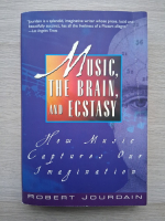 Robert Jourdain - Music. the brain and ecstasy. How music captures our imagination
