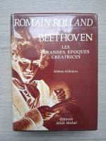Romain Rolland - Beethoven. Les grandes epoques creatrices