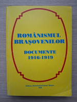 Romanismul brasovenilor. Documente 1916-1919