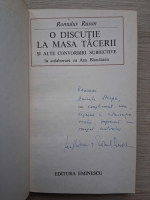 Romulus Rusan - O discutie la masa tacerii si alte convorbiri subiective  (cu dedicatie si autografe de la autor si Ana Blandiana) 