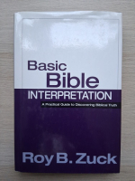Roy B. Zuck - Basic Bible interpretation. A practical guide to discovering biblical truth