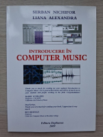 Serban Nichifor, Liana Alexandra - Introducere in computer music