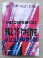 Smaranda Oteanu-Bunea - File de poveste, un chihlimbar in soare. Opera comica pentru copii