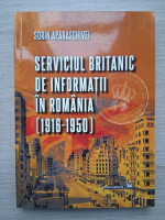 Sorin Aparaschivei - Serviciul britanic de informatii in Romania (1916-1950)