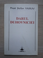 Stefan Vasiliu - Darul duhovniciei