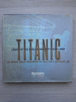 Susan Wels - Titanic. Legacy of the world's greatest ocean liner (album foto)