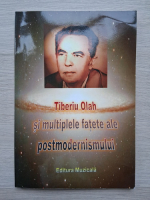 Tiberiu Olah si multiplele fatete ale postmodernismului