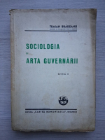 Traian Braileanu - Sociologia si arta guvernarii. Articole politice (1940)