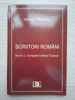 Valeriu Rapeanu - Scriitori romani. De la I. L. Caragiale la Radu Tudoran