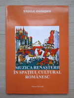Vasile Tomescu - Muzica renasterii in spatiul cultural romanesc
