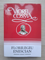 Viorel Cosma - Florilegiu enescian, volumul 1. Studii, eseuri, comunicari stiintifice, interviuri