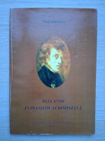 Vlad Dimulescu - Belcanto in pianistica chopiniana
