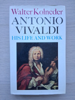 Walter Kolneder - Antonio Vivaldi. His Life and Work