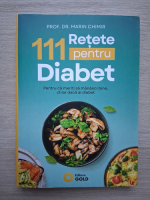 111 retete pentru diabet. Pentru ca meriti sa mananci bine, chiar daca ai diabet