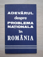 Adevarul despre problema nationala in Romania