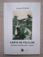 Adrian Doxan - Carte de folclor. Cantece traditionale si laice