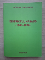 Adrian Onofreiu - Districtul nasaud 1861-1876