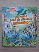 Alejandro Algarra - Din lumea plina de minuni a animalelor