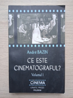Andre Bazin - Ce este cinematograful? (volumul 1)